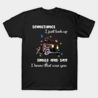 Sometimes I Just Look Up, Smile and Say I Know that was You T-Shirt